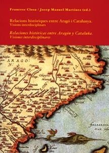 RELACIONS HISTORIQUES ENTRE ARAGO I CATALUNYA | 9788484099000 | CLOSA, FRANCESC / MARTINEZ, JOSEP MANUEL (ED.) | Llibreria La Gralla | Librería online de Granollers