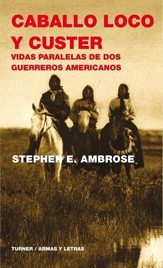CABALLO LOCO Y CUSTER (ARMAS Y LETRAS-10) | 9788475066561 | AMBROSE, STEPHEN E. | Llibreria La Gralla | Librería online de Granollers