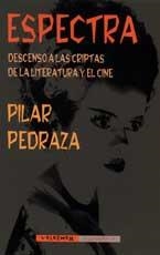 ESPECTRA. DESCENSO A LAS CRIPTAS DE LA LITERATURA Y EL CINE | 9788477024743 | PEDRAZA, PILAR | Llibreria La Gralla | Librería online de Granollers