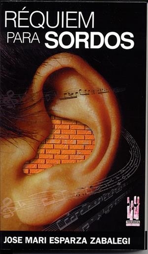 REQUIEM PARA SORDOS | 9788481363876 | ESPARZA ZABALEGI, JOSE MARI | Llibreria La Gralla | Llibreria online de Granollers