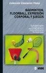 BADMINTON, FLOORBALL, EXPRESION CORPORAL Y JUEGOS | 9788497290432 | AAVV | Llibreria La Gralla | Librería online de Granollers