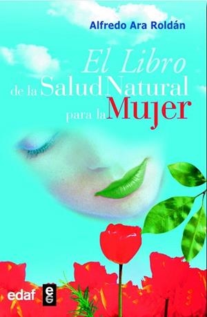 LIBRO DE LA SALUD NATURAL PARA LA MUJER, EL | 9788441415812 | ARA ROLDAN, ALFREDO | Llibreria La Gralla | Librería online de Granollers