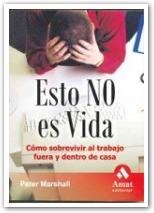 ESTO NO ES VIDA. COMO SOBREVIVIR AL TRABAJO FUERA Y DENTRO D | 9788497351713 | MARSHALL, PETER | Llibreria La Gralla | Librería online de Granollers