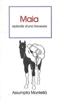 MAIA EPISODIS D'UNA TRAVESSIA | 9788477050810 | MONTELLÀ, ASSUMPTA | Llibreria La Gralla | Librería online de Granollers