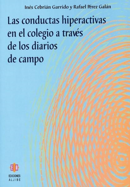 CONDUCTAS HIPERACTIVAS EN EL COLEGIO A TRAVES DE LOS DIARIOS | 9788497002301 | CEBRIAN GARRIDO, INES / PEREZ GALAN, RAFAEL | Llibreria La Gralla | Librería online de Granollers