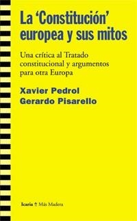 CONSTITUCION EUROPEA Y SUS MITOS, LA. UNA CRITICA AL TRATADO | 9788474267716 | PEDROL, XAVIER / PISARELLO, GERARDO | Llibreria La Gralla | Librería online de Granollers