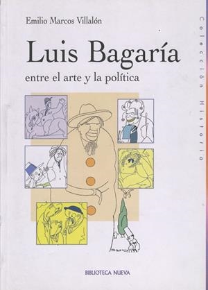LUIS BAGARIA. ENTRE EL ARTE Y LA POLITICA | 9788497423809 | MARCOS VILLALON, EMILIO | Llibreria La Gralla | Librería online de Granollers