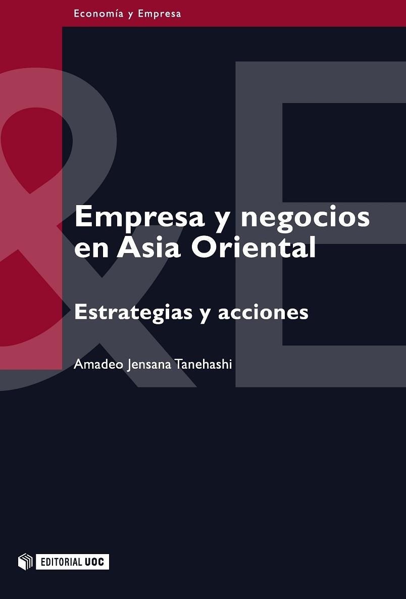 EMPRESA Y NEGOCIOS EN ASIA ORIENTAL. ESTRATEGIAS Y ACCIONES | 9788497881746 | JENSANA TANEHASHI, AMADEO | Llibreria La Gralla | Llibreria online de Granollers