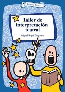 TALLER DE INTERPRETACION TEATRAL | 9788483168424 | ONTANAYA, MIGUEL ANGEL | Llibreria La Gralla | Llibreria online de Granollers