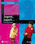 JUGANT, JUGANT... L'OFICI DE CREIXER | 9788478273720 | ARNAIZ, VICENÇ | Llibreria La Gralla | Llibreria online de Granollers