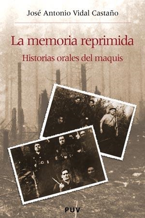 MEMORIA REPRIMIDA, LA. HISTORIAS ORALES DEL MAQUIS | 9788437060149 | VIDAL CASTAÑO, JOSE ANTONIO | Llibreria La Gralla | Librería online de Granollers