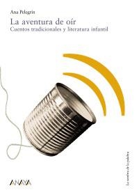 AVENTURA DE OIR, LA. CUENTOS TRADICIONALES Y LITERATURA INFA | 9788466739948 | PELEGRIN, ANA | Llibreria La Gralla | Librería online de Granollers