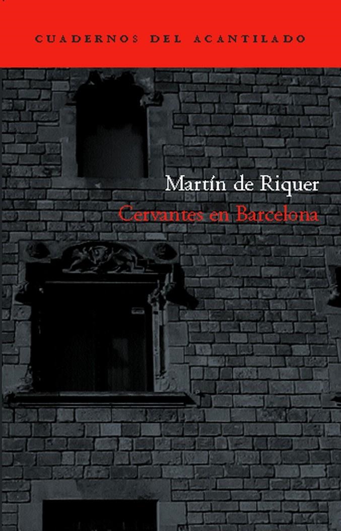 CERVANTES EN BARCELONA (CUADERNOS ACANTILADO-15) | 9788496136922 | RIQUER, MARTI DE | Llibreria La Gralla | Llibreria online de Granollers