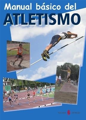 MANUAL BASICO DE ATLETISMO | 9788476284858 | HURTADO / MONTES / SERRAT | Llibreria La Gralla | Librería online de Granollers