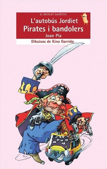 AUTOBUS JORDIET, L'. PIRATES I BANDOLERS (MICALET ROJA 110) | 9788476609941 | PLA, JOAN | Llibreria La Gralla | Llibreria online de Granollers