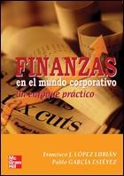 FINANZAS EN EL MUNDO CORPORATIVO. UN ENFOQUE PRACTICO | 9788448198282 | LOPEZ LUBIAN, FRANCISCO J. / GARCIA ESTEVEZ, PABLO | Llibreria La Gralla | Librería online de Granollers