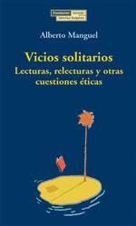 VICIOS SOLITARIOS. LECTURAS, RELECTURAS Y OTRAS CUESTIONES E | 9788489384514 | MANGUEL, ALBERTO | Llibreria La Gralla | Librería online de Granollers