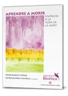 APRENDRE A MORIR. VIVENCIES A LA VORA DE LA MORT | 9788496367012 | BUSQUET I DURAN, XAVIER / VALVERDE I VILA, ESTHER | Llibreria La Gralla | Llibreria online de Granollers