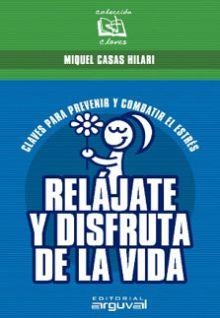 RELÁJATE Y DISFRUTA DE LA VIDA (COL. CLAVES 3) | 9788495948977 | CASAS HILARI, MIQUEL | Llibreria La Gralla | Llibreria online de Granollers