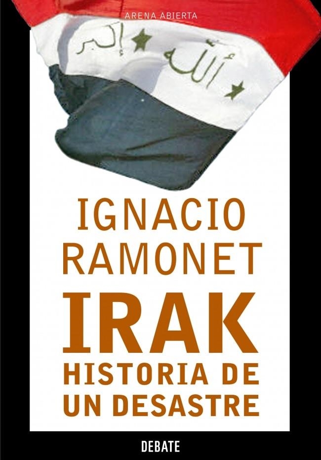 IRAK. HISTORIA DE UN DESASTRE | 9788483066164 | RAMONET, IGNACIO | Llibreria La Gralla | Llibreria online de Granollers