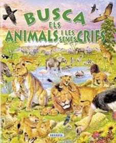 BUSCA ELS ANIMALS I LES SEVES CRIES | 9788430586936 | AA.VV. | Llibreria La Gralla | Librería online de Granollers