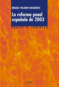 REFORMA PENAL ESPAÑOLA DE 2003, LA. PRACTICA JURIDICA | 9788430942084 | POLAINO NAVARRETE, MIGUEL | Llibreria La Gralla | Llibreria online de Granollers