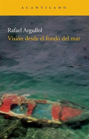 VISION DESDE EL FONDO DEL MAR (NARRATIVA DEL ACANTILADO, 177) | 9788492649594 | ARGULLOL, RAFAEL | Llibreria La Gralla | Librería online de Granollers
