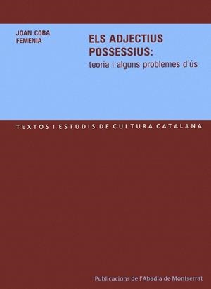 ADJECTIUS POSSESSIUS, ELS. TEORIA I ALGUNS PROBLEMES D'US | 9788484156826 | COBA FEMENIA, JOAN | Llibreria La Gralla | Llibreria online de Granollers