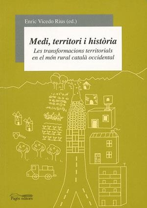 MEDI TERRITORI I HISTORIA | 9788497791588 | VICEDO RIUS, ENRIC (ED.) | Llibreria La Gralla | Librería online de Granollers