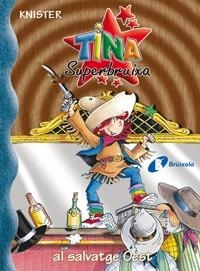 TINA SUPERBRUIXA AL SALVATGE OEST (TINA SUPERBRUIXA 13) | 9788483048276 | KNISTER | Llibreria La Gralla | Llibreria online de Granollers