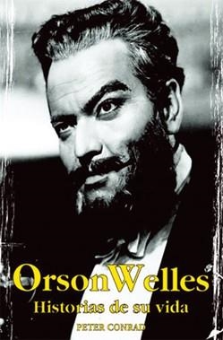 ORSON WELLES. HISTORIAS DE SU VIDA | 9788496423039 | CONRAD, PETER | Llibreria La Gralla | Librería online de Granollers