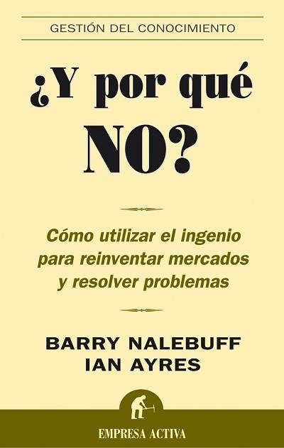 Y POR QUE NO? COMO UTILIZAR EL INGENIO PARA REINVENTAR MERCA | 9788495787736 | NALEBUFF, BARRY / AYRES, IAN | Llibreria La Gralla | Llibreria online de Granollers