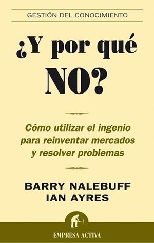 Y POR QUE NO? COMO UTILIZAR EL INGENIO PARA REINVENTAR MERCA | 9788495787736 | NALEBUFF, BARRY / AYRES, IAN | Llibreria La Gralla | Llibreria online de Granollers