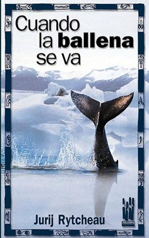 CUANDO LA BALLENA SE VA | 9788481363937 | RYTCHEAU, JURIJ | Llibreria La Gralla | Llibreria online de Granollers