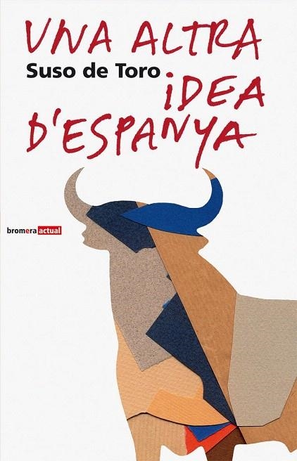 ALTRA IDEA D'ESPANYA, UNA (ACTUAL 3) | 9788476606384 | TORO, SUSO | Llibreria La Gralla | Librería online de Granollers
