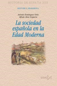 SOCIEDAD ESPAÑOLA EN LA EDAD MODERNA, LA | 9788470903182 | DOMINGUEZ ORTIZ, ANTONIO / ALVAR EZQUERRA, ALFREDO | Llibreria La Gralla | Llibreria online de Granollers