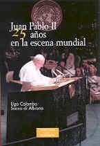 JUAN PABLO II 25 AÑOS EN LA ESCENA MUNDIAL | 9788479147228 | COLOMBO, UGO / DI ALBIANO, SACCO | Llibreria La Gralla | Librería online de Granollers