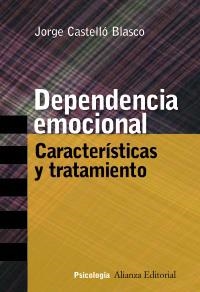 DEPENDENCIA EMOCIONAL. CARACTERISTICAS Y TRATAMIENTO | 9788420647258 | CASTELLO BLASCO, JORGE | Llibreria La Gralla | Librería online de Granollers