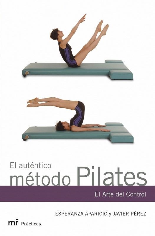 AUTENTICO METODO PILATES, EL. EL ARTE DEL CONTROL | 9788427031227 | APARICIO, ESPERANZA / PEREZ, JAVIER | Llibreria La Gralla | Llibreria online de Granollers