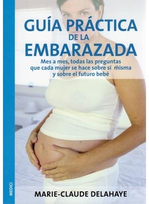 GUIA PRACTICA DE LA EMBARAZADA | 9788497990073 | DELAHAYE, MARIE-CLAUDE | Llibreria La Gralla | Librería online de Granollers