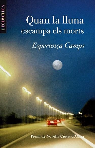 QUAN LA LLUNA ESCAMPA ELS MORTS | 9788476606742 | CAMPS, ESPERANÇA | Llibreria La Gralla | Llibreria online de Granollers