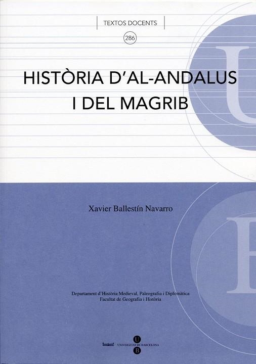 HISTORIA D'AL-ANDALUS I DEL MAGRIB (TEXTOS DOCENTS 286) | 9788447528981 | BALLESTIN NAVARRO, XAVIER | Llibreria La Gralla | Librería online de Granollers