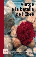 VIATGE A LA BATALLA DE L'EBRE | 9788497911054 | MARTINEZ I SURINYAC, GABRIEL | Llibreria La Gralla | Librería online de Granollers