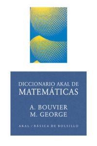 DICCIONARIO AKAL DE MATEMATICAS | 9788446012542 | BOUVIER, A. / GEORGE, M. | Llibreria La Gralla | Llibreria online de Granollers
