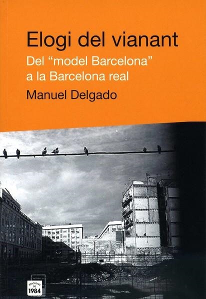 ELOGI DEL VIANANT. DEL "MODEL BARCELONA" A LA BARCELONA REAL | 9788496061453 | DELGADO, MANUEL | Llibreria La Gralla | Llibreria online de Granollers