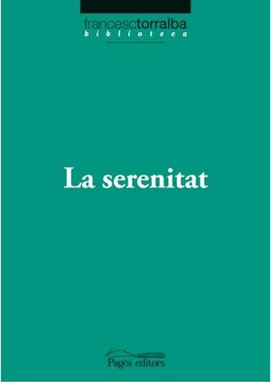 SERENITAT, LA (BIBLIOTECA FRANCESC TORRALBA, 8) | 9788497796774 | TORRALBA, FRANCESC | Llibreria La Gralla | Llibreria online de Granollers