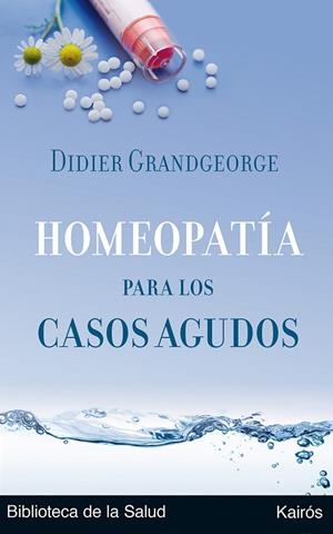 HOMEOPATIA PARA LOS CASOS AGUDOS | 9788472455894 | GRANDGEORGE, DIDIER | Llibreria La Gralla | Librería online de Granollers