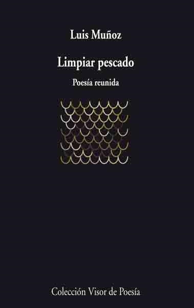 LIMPIAR PESCADO. POESIA REUNIDA | 9788475225791 | MUÑOZ, LUIS | Llibreria La Gralla | Llibreria online de Granollers