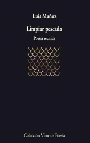 LIMPIAR PESCADO. POESIA REUNIDA | 9788475225791 | MUÑOZ, LUIS | Llibreria La Gralla | Librería online de Granollers