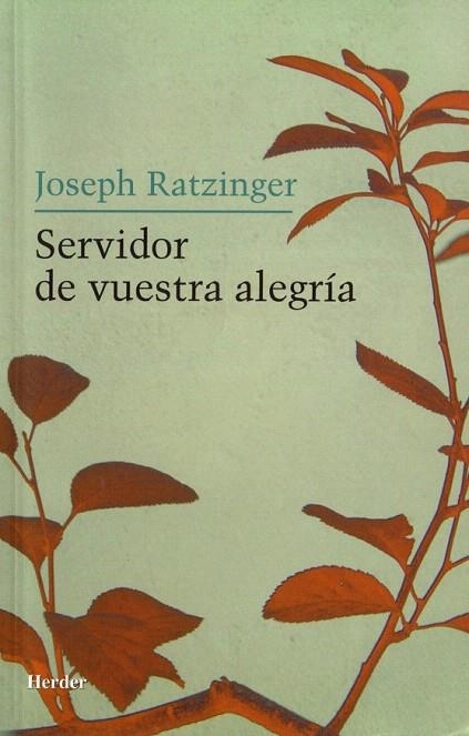 SERVIDOR DE VUESTRA ALEGRIA | 9788425424335 | RATZINGER, JOSEPH | Llibreria La Gralla | Llibreria online de Granollers